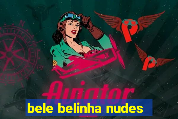 bele belinha nudes